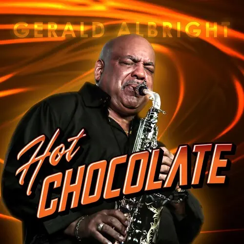 Gerald Albright: Hot Chocolate - Compact Discs 1