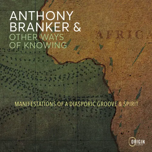 Anthony Branker & Other Ways Of Knowing: Manifestations Of A Diasporic Groove & Spirit - Compact Discs 1