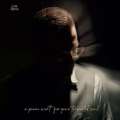 Luis Berra: A Piano Won't Fix Your Tormented Soul - Vinyl Lp 1