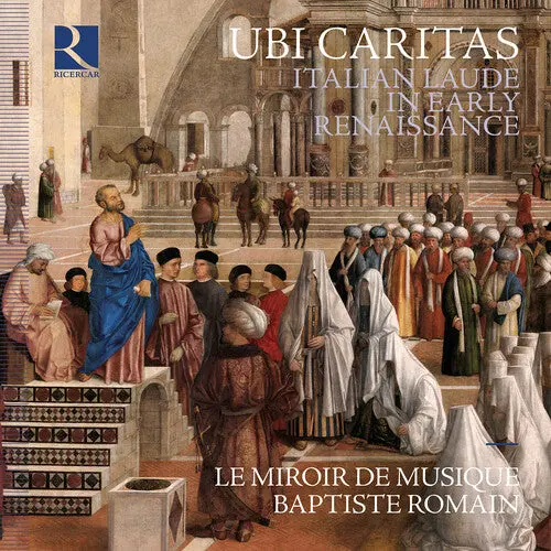 Le Miroir De Musique: Ubi Caritas - Italian Laude In Early Renaissance - Compact Discs 1