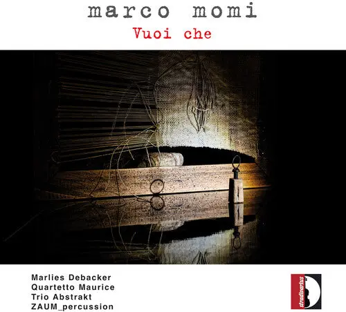 Marlies Debacker: Marco Momi: Vuoi Che - Compact Discs 1