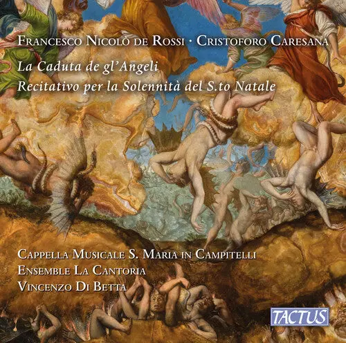 Cappella Musicale S. Maria In Campitelli: De Rossi, Falconieri & Caresana: La Caduta De Gl’Angeli, 1656 - Battalla De Barabaso Yerno De Satanas – Recitativo Per Musica A 5 Voci Per La Solennita Del S.To Natale, 1679 - Compact Discs 1