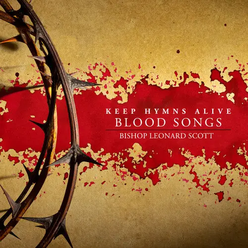 Bishop Leonard Scott: Keep Hymns Alive Blood Songs - Compact Discs 1
