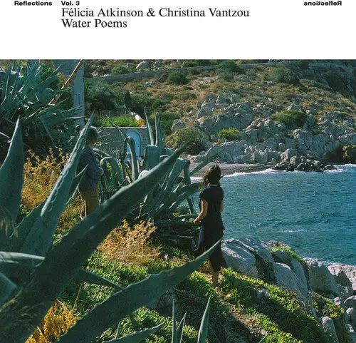 Atkinson, Felicia / Vantzou, Christina: Reflections Vol 3: Water Poems - Vinyl Lp 1