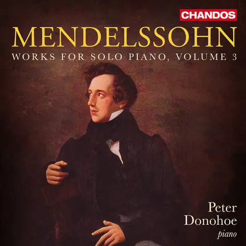 Peter Donohoe: Mendelssohn: Works For Solo Piano, Vol. 3 - Compact Discs 1