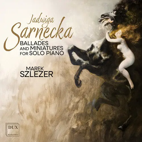Marek Szlezer: Sarnecka: Ballades & Miniatures For Solo Piano - Compact Discs 1
