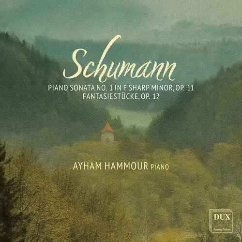 Ayham Hammour: Schumann: Piano Sonata No. 1 In F Sharp Minor, Op. 11; Fantasiestucke, Op. 12 - Compact Discs 1