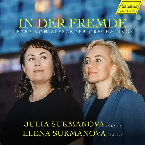 Julia Sukmanova: In Der Fremde / In A Foreign Land - Songs By Alexander Grechaninov - Compact Discs 1