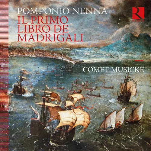 Comet Musicke: Pomponio Nenna: Il Primo Libro De Madrigali - Compact Discs 1