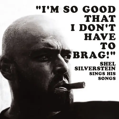 Shel Silverstein: I'm So Good That I Don't Have To Brag! Shel Silverstein Sings His Songs - Compact Discs 1