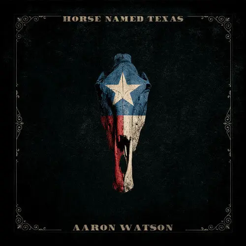 Aaron Watson: Horse Named Texas - Compact Discs 1