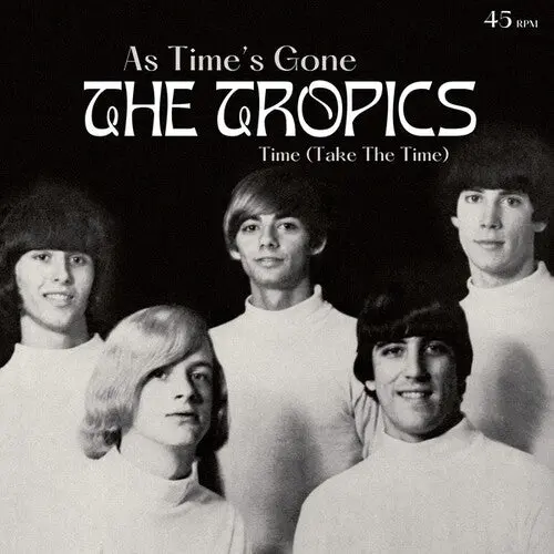 The Tropics: As Time's Gone/Time (Take The Time) - 7-Inch Single 1