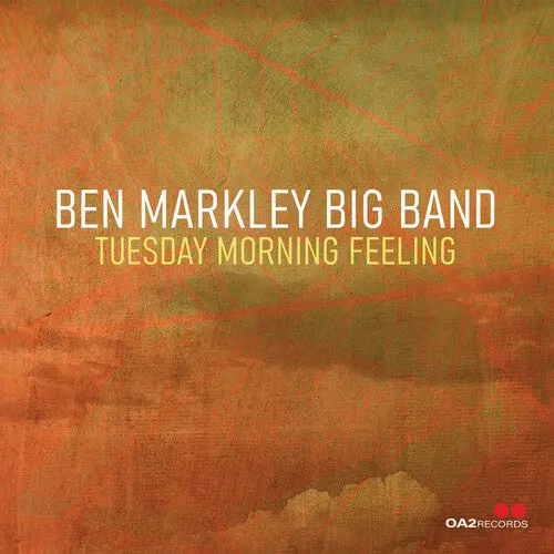 Ben Markley Big Band: Tuesday Morning Feeling - Compact Discs 1