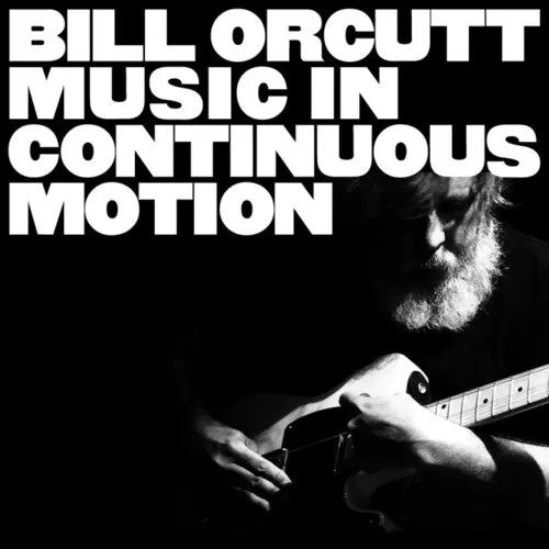 Bill Orcutt: Music In Continuous Motion - Vinyl Lp 1