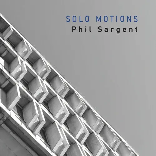 Phil Sargent: Solo Motions - Compact Discs 1