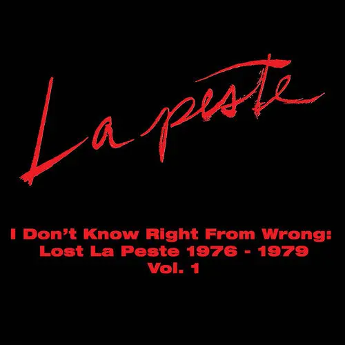 La Peste: I Don't Know Right From Wrong: Lost La Peste: 1976 - 1979 Vol. 1 - Compact Discs 1