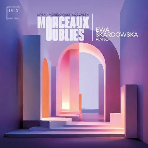 Ewa Skardowska: Morceaux Oublies - Lipski Morelowski Koczalski - Compact Discs 1