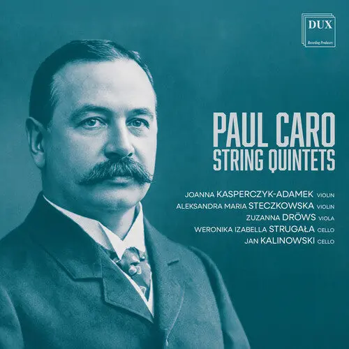 Joanna Kasperczyk-Adamek: Paul Caro: String Quintets - Compact Discs 1