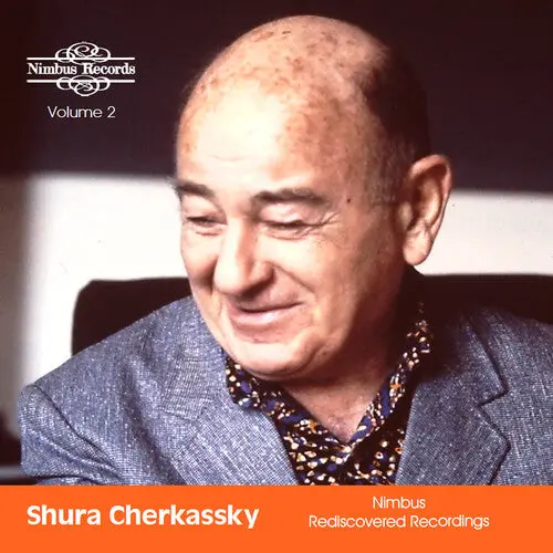 Shura Cherkassky: Shura Cherkassky - Nimbus Rediscovered Recordings, Vol. 2 - Compact Discs 1