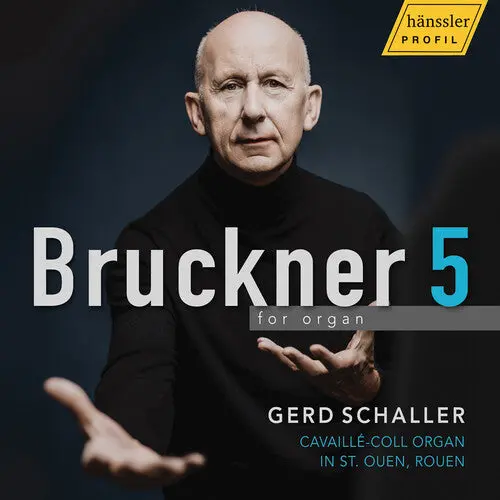 Gerd Schaller: Anton Bruckner: Symphonie No. 5 In B-Flat Major Arranged For Organ - Cavaille-Coll Organ In Saint-Ouen, Rouen - Compact Discs 1