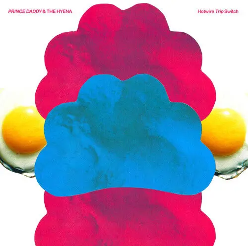 Prince Daddy & The Hyena: Hotwire Trip Switch - Compact Discs 1