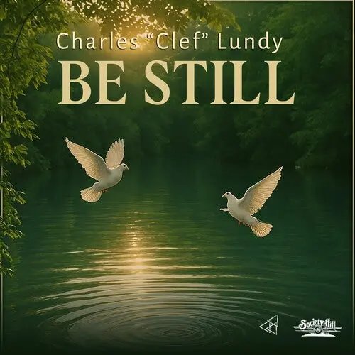 Charles Clef Lundy: Be Still - Compact Discs 1