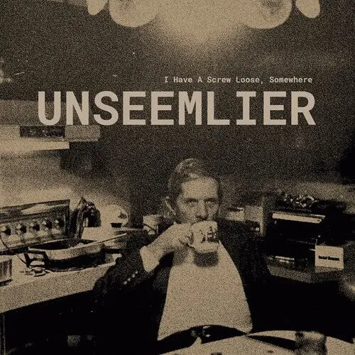 Unseemlier: I Have A Screw Loose, Somewhere - Vinyl Lp 1