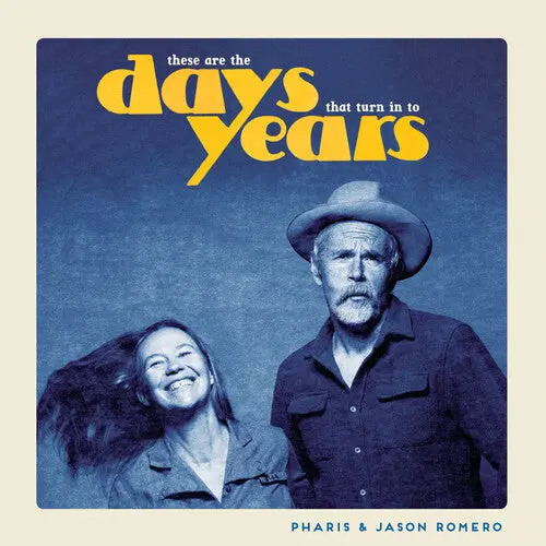 Pharis & Jason Romero: These Are The Days That Turn Into Years - Vinyl Lp 1