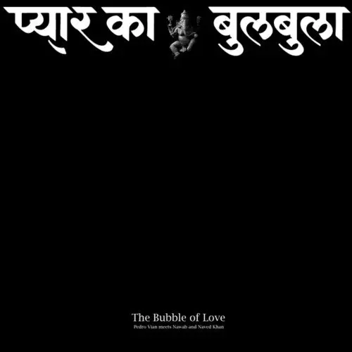 Vian, Pedro / Khan, Ustad Nawab / Naved Nawab Khan: The Bubble Of Love - Vinyl Lp 1