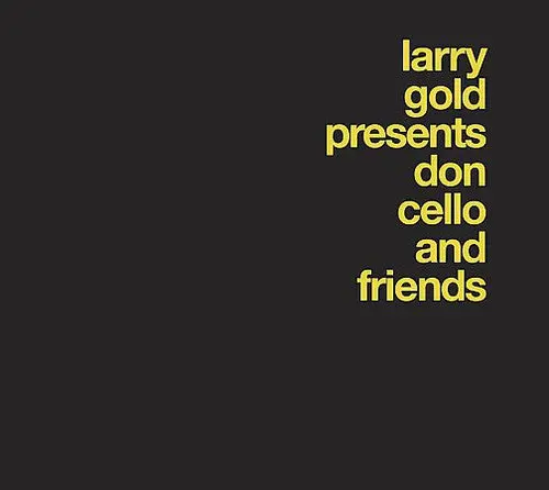 Larry Gold: Presents Don Cello & Friends - Compact Discs 1