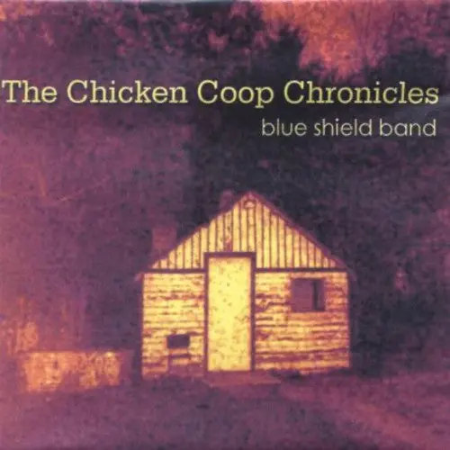 Blue Shield Band: Chicken Coop Chronicles - Compact Discs 1