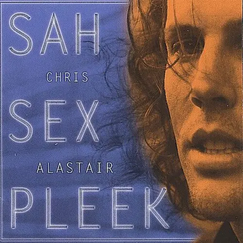 Chris Alastair: Sah Sex Pleek - Compact Discs 1