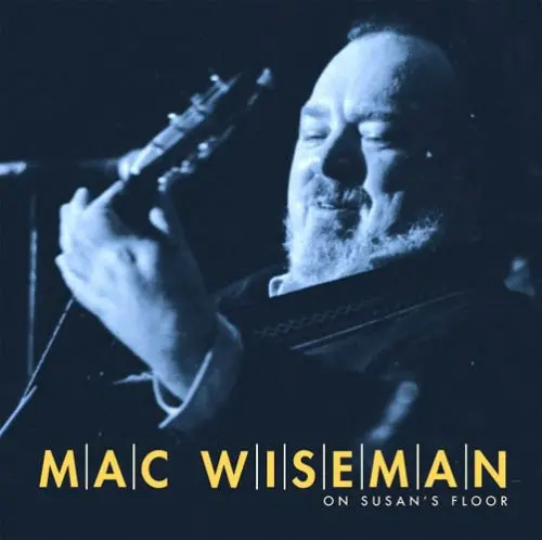 Mac Wiseman: On Susan's Floor - Compact Discs 1